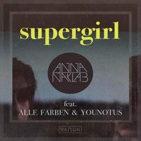 Anna Naklab & Younotus - Supergirl (Radio Edit) [feat. Alle Farben]
